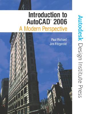 Introduction to AutoCAD 2006: A Modern Perspective - Richard, Paul F., and Fitzgerald, Jim