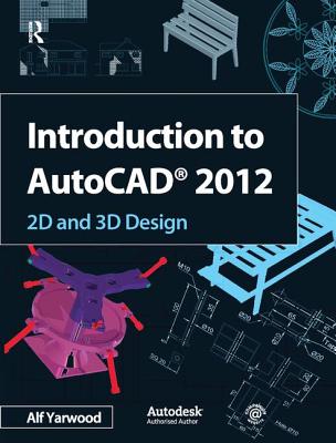 Introduction to AutoCAD 2012 - Yarwood, Alf