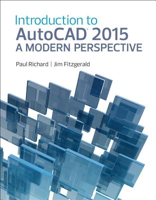 Introduction to AutoCAD 2015: A Modern Perspective - Richard, Paul F., and Fitzgerald, Jim