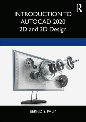 Introduction to AutoCAD 2020: 2D and 3D Design - Palm, Bernd S.
