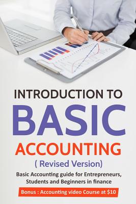 Introduction to Basic Accounting ( Revised version): Basic Accounting Guide for entrepreneurs, students and beginners in Finance - Khatri, Tarannum Yakub