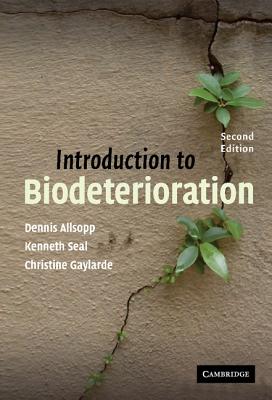 Introduction to Biodeterioration - Allsopp, Dennis, and Seal, Kenneth J, and Gaylarde, Christine C