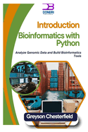Introduction to Bioinformatics with Python: Analyze Genomic Data and Build Bioinformatics Tools