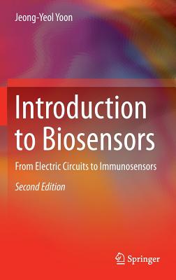 Introduction to Biosensors: From Electric Circuits to Immunosensors - Yoon, Jeong-Yeol