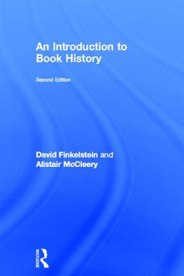 Introduction to Book History - Finkelstein, David, and McCleery, Alistair