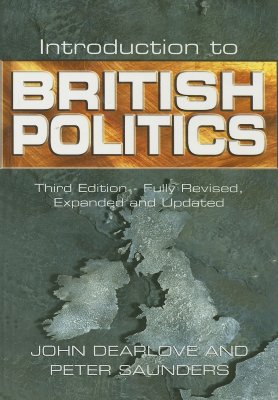 Introduction to British Politics - Dearlove, John, and Saunders, Peter