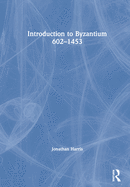 Introduction to Byzantium, 602-1453