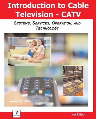 Introduction to Cable TV (Catv): Systems, Services, Operation, and Technology - Harte, Lawrence