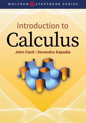 Introduction to Calculus - Clark, John, and Kapadia, Devendra