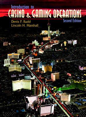 Introduction to Casino and Gaming Operations - Marshall, Lincoln H, Ph.D., and Rudd, Denis P