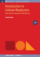 Introduction to Cellular Biophysics, Volume 1: Membrane Transport Mechanisms