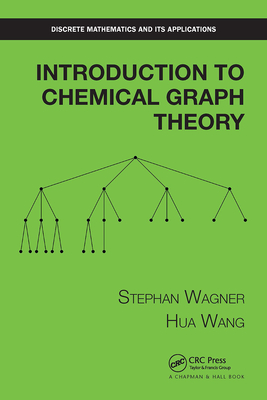 Introduction to Chemical Graph Theory - Wagner, Stephan, and Wang, Hua