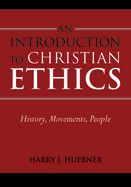 Introduction to Christian Ethics: History, Movements, People