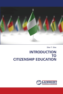 Introduction to Citizenship Education - Silas, Silas T