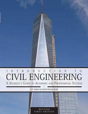 Introduction to Civil Engineering: A Student's Guide to Academic and Professional Success (Revised First Edition) - Mau, Sheng-Taur, and Maalouf, Sami