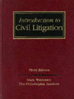 Introduction to Civil Litigation - Weinstein, Mark, Professor