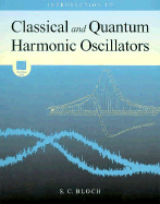 Introduction to Classical and Quantum Harmonic Oscillators