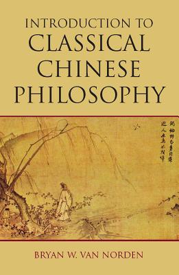 Introduction to Classical Chinese Philosophy - Van Norden, Bryan W.