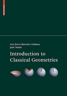 Introduction to Classical Geometries - Ramrez Galarza, Ana Irene, and Seade, Jos