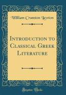 Introduction to Classical Greek Literature (Classic Reprint)