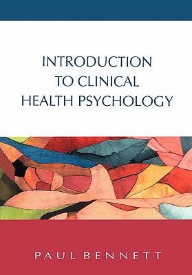 Introduction to Clinical Health Psychology - Bennett, Paul, and Bennett, Stephen