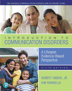 Introduction to Communication Disorders: A Lifespan Evidence-Based Perspective, with Enhanced Pearson Etext -- Access Card Package
