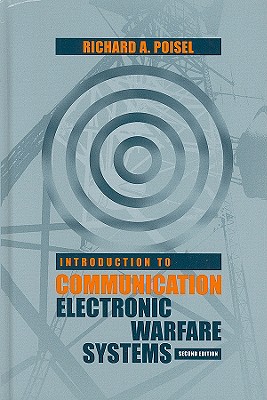 Introduction to Communication Electronic Warfare Systems - Poisel, Richard A