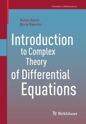 Introduction to Complex Theory of Differential Equations - Savin, Anton, and Sternin, Boris