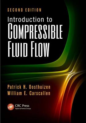 Introduction to Compressible Fluid Flow - Oosthuizen, Patrick H, and Carscallen, William E