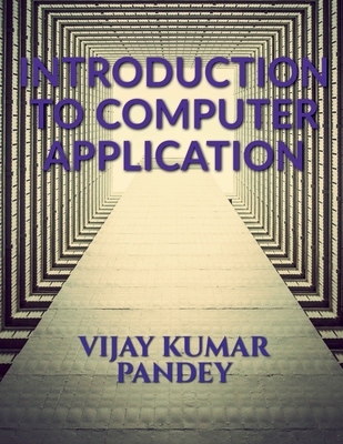 introduction to computer application - Kumar, Vijay