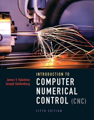 Introduction to Computer Numerical Control - Valentino, James, and Goldenberg, Joseph, and Predator, Inc, AAA