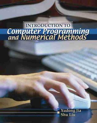 Introduction to Computer Programming and Numerical Methods - Jia, Xundong, and Liu, Shu