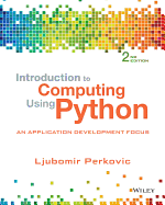 Introduction to Computing Using Python: An Application Development Focus