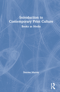 Introduction to Contemporary Print Culture: Books as Media