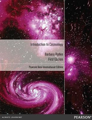 Introduction to Cosmology: Pearson New International Edition - Ryden, Barbara
