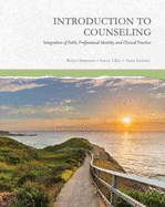 Introduction to Counseling: Integration of Faith, Professional Identity, and Clinical Practice