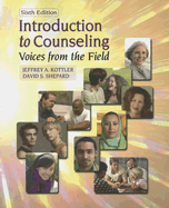 Introduction to Counseling: Voices from the Field - Kottler, Jeffrey A, Dr., PhD, and Shepard, David S