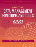 Introduction to Data Management Functions & Tools: IDMA 201 Course Textbook