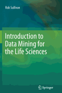 Introduction to Data Mining for the Life Sciences