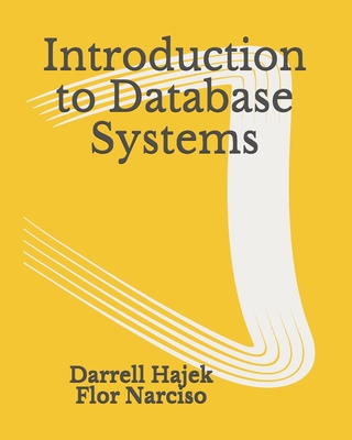 Introduction to Database Systems - Narciso, Flor, and Hajek, Darrell