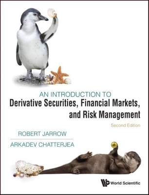 Introduction to Derivative Securities, Financial Markets, and Risk Management - Jarrow, Robert A, and Chatterjea, Arkadev