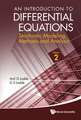 Introduction to Differential Equations, An: Stochastic Modeling, Methods and Analysis (Volume 2) - Ladde, Anilchandra G, and Ladde, Gangaram S