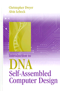 Introduction to DNA Self-Assembled Computer Design - Dwyer, Christopher, and Lebeck, Alvin