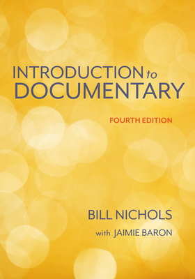 Introduction to Documentary, Fourth Edition - Nichols, Bill, and Baron, Jaimie