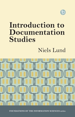 Introduction to Documentation Studies - Lund, Niels Windfeld
