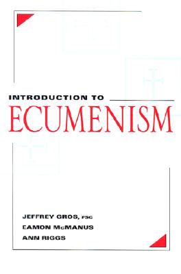 Introduction to Ecumenism - Gros, Jeffrey, and McManus, Eamon, and Riggs, Ann