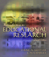 Introduction to Educational Research - Charles, Carol M, and Mertler, Craig A, Dr.