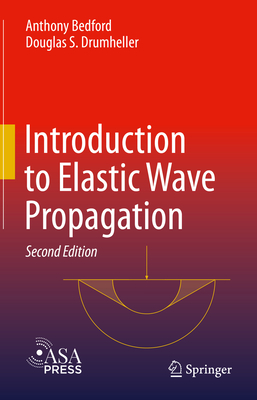 Introduction to Elastic Wave Propagation - Bedford, Anthony, and Drumheller, Douglas S