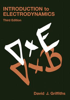 Introduction to Electrodynamics - Griffiths, David J, Professor