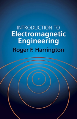 Introduction to Electromagnetic Engineering - Harrington, Roger E